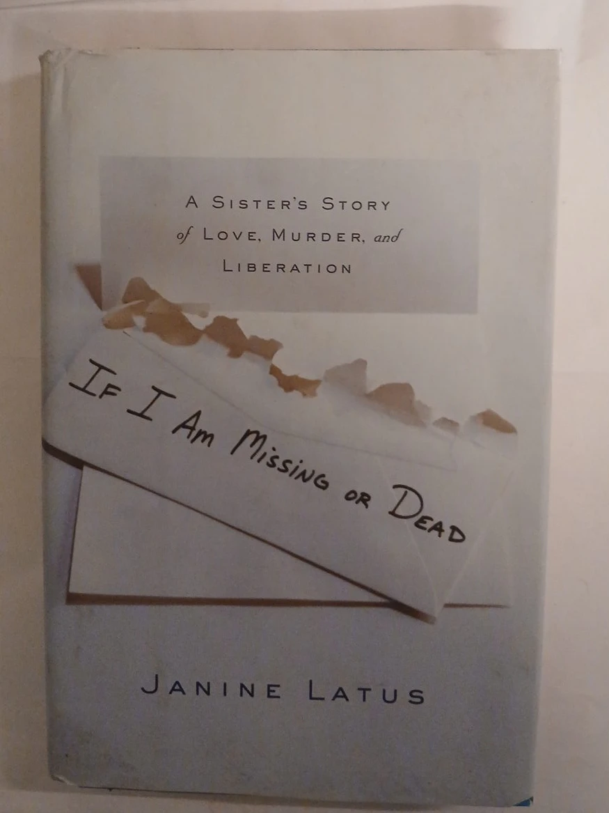 If I Am Missing or Dead: A Sister's Story by Janine Latus