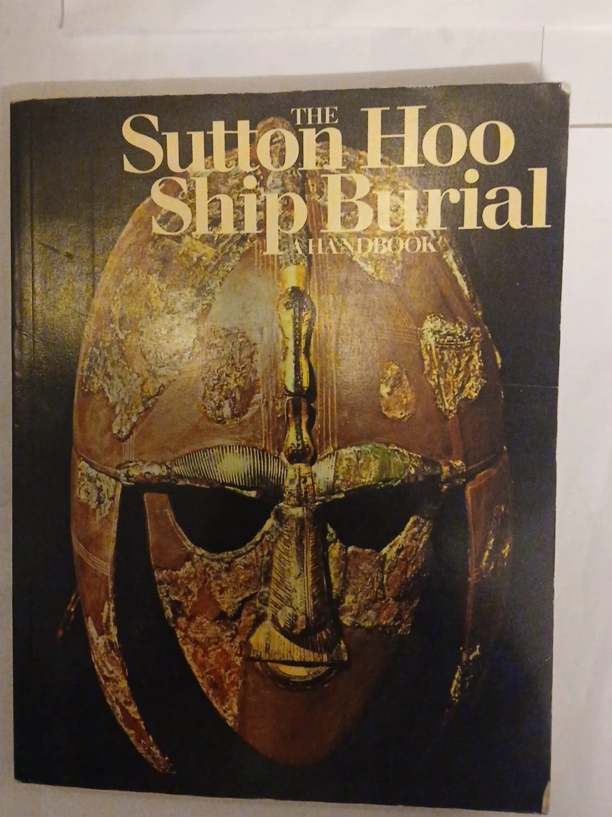 The Sutton Hoo Ship Burial: A Handbook Book