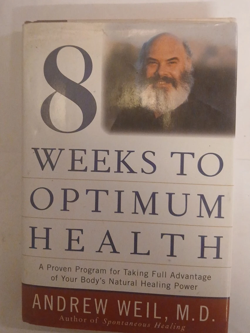 8 Weeks to Optimum Health by Andrew Weil, M.D.