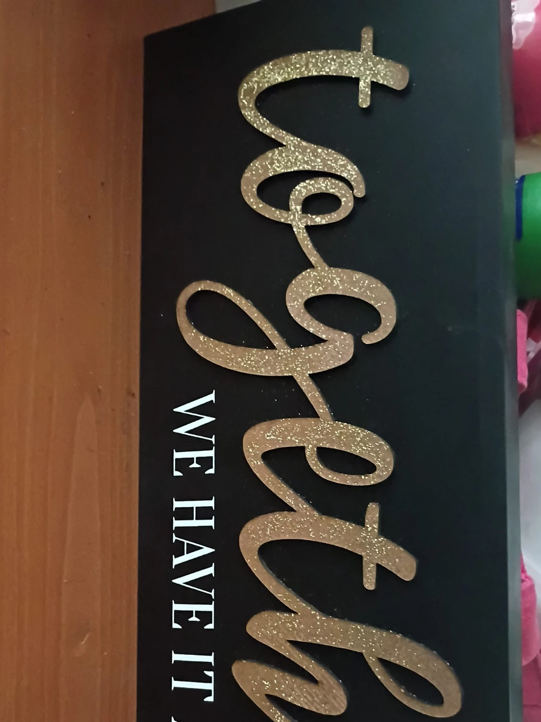 Together We Have It All Decorative Sign
