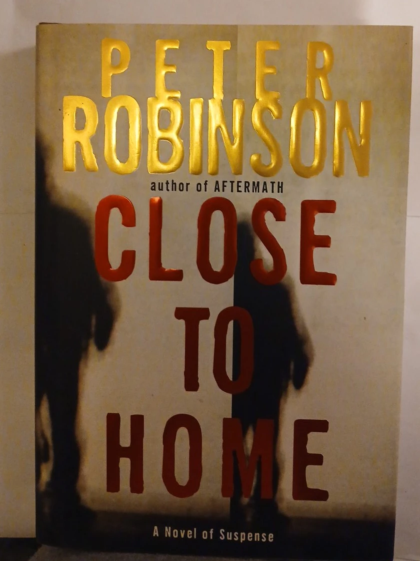 Peter Robinson Close to Home FIRST EDITION BOOK