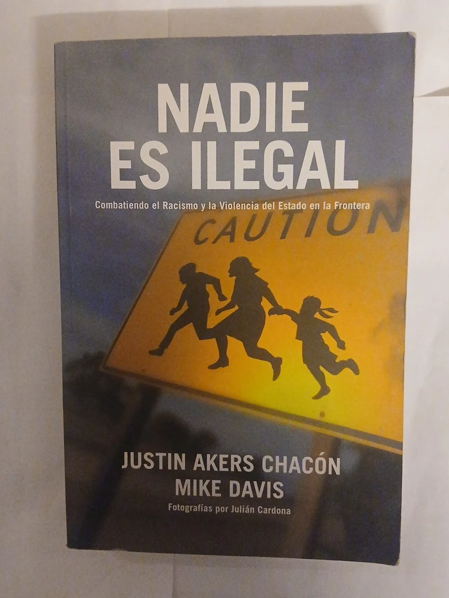 Nadie Es Ilegal Book by Justin Akers Chacón and Mike Davis