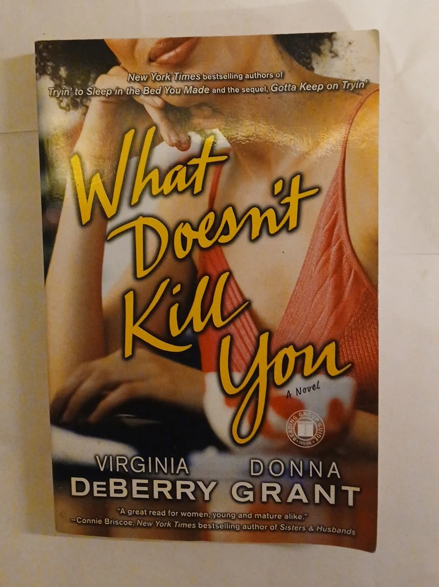 What Doesn't Kill You Novel by Virginia DeBerry & Donna Grant
