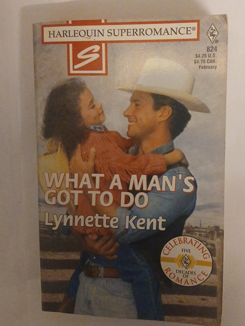 What A Man's Got To Do by Lynnette Kent - Harlequin Superromance