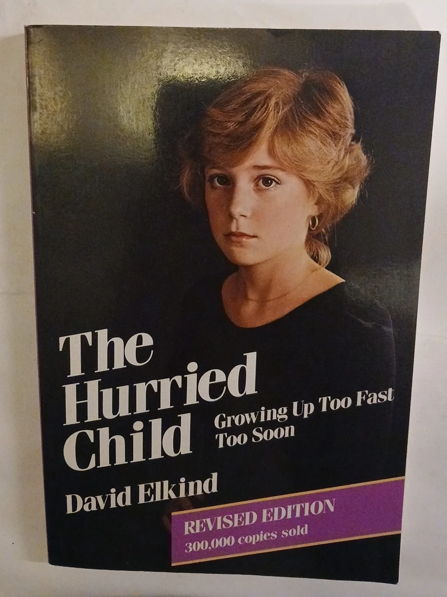 The Hurried Child by David Elkind Revised Edition