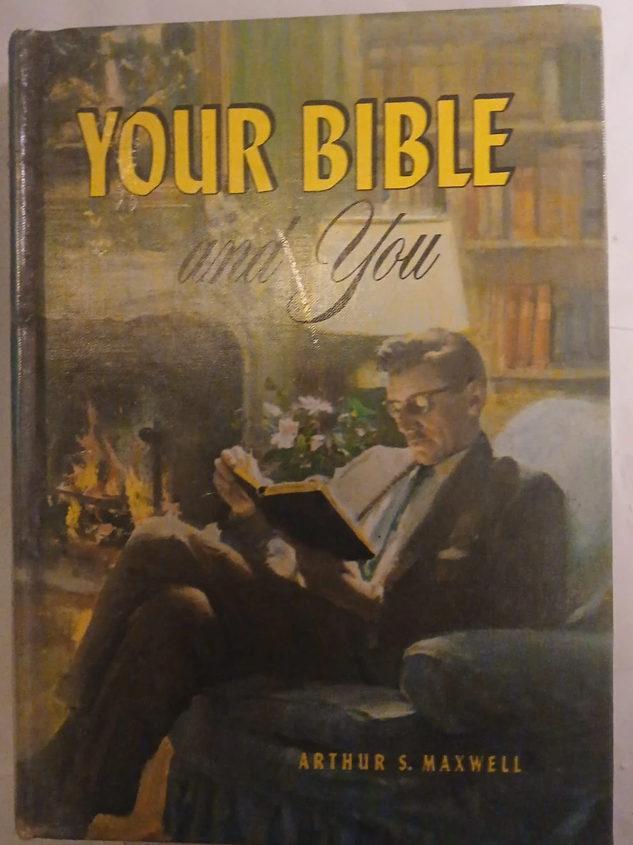 Your Bible and You Book by Arthur S. Maxwell
