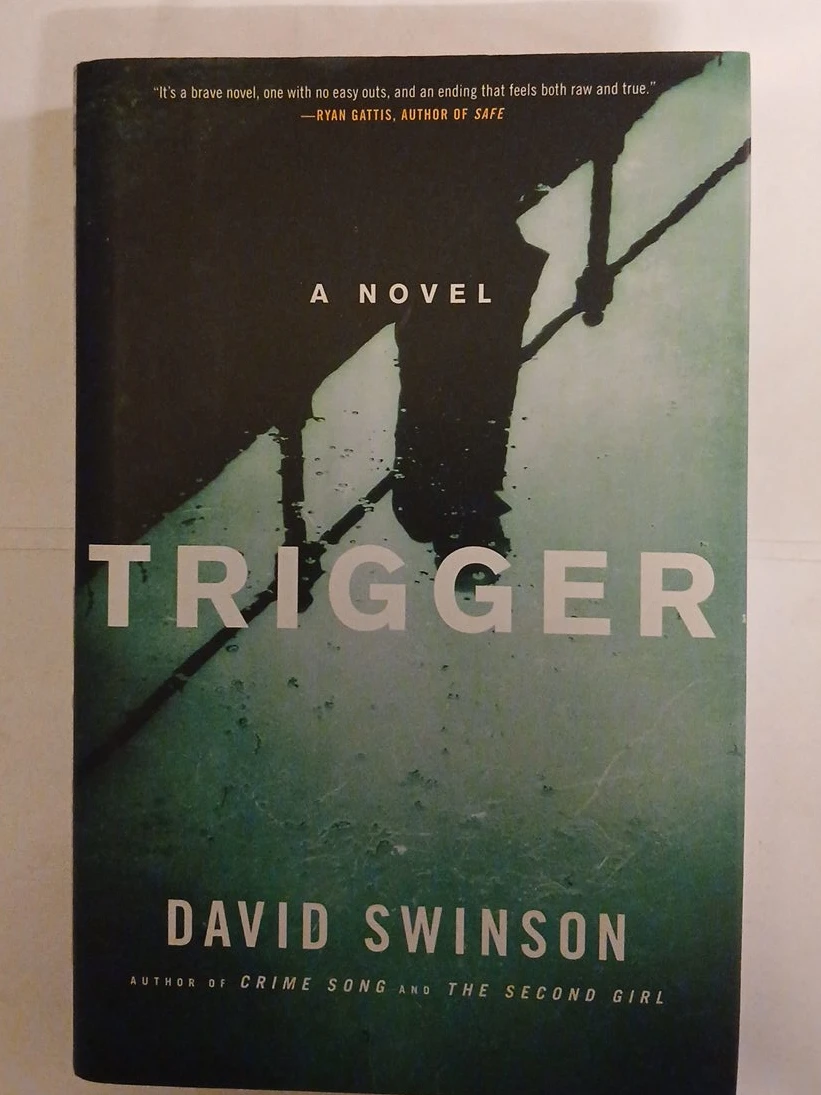 Trigger: A Novel by David Swinson FIRST EDITION BOOK