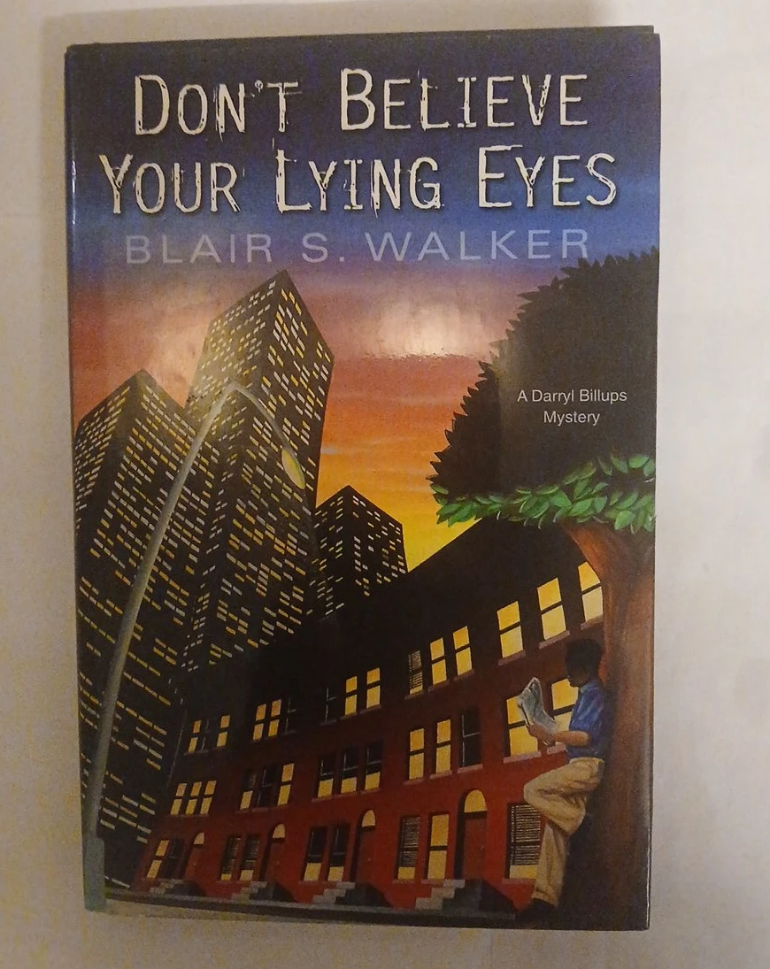 Don't Believe Your Lying Eyes by Blair S. Walker