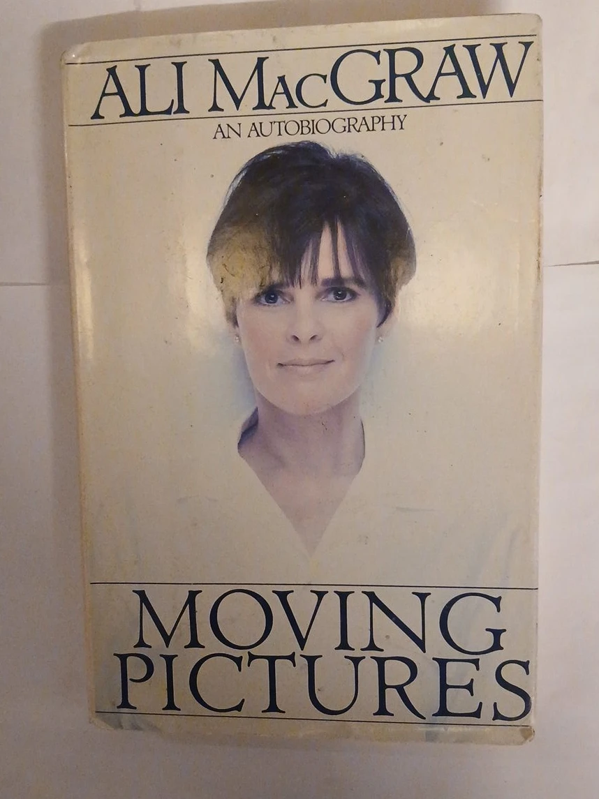 Moving Pictures: An Autobiography by Ali MacGraw