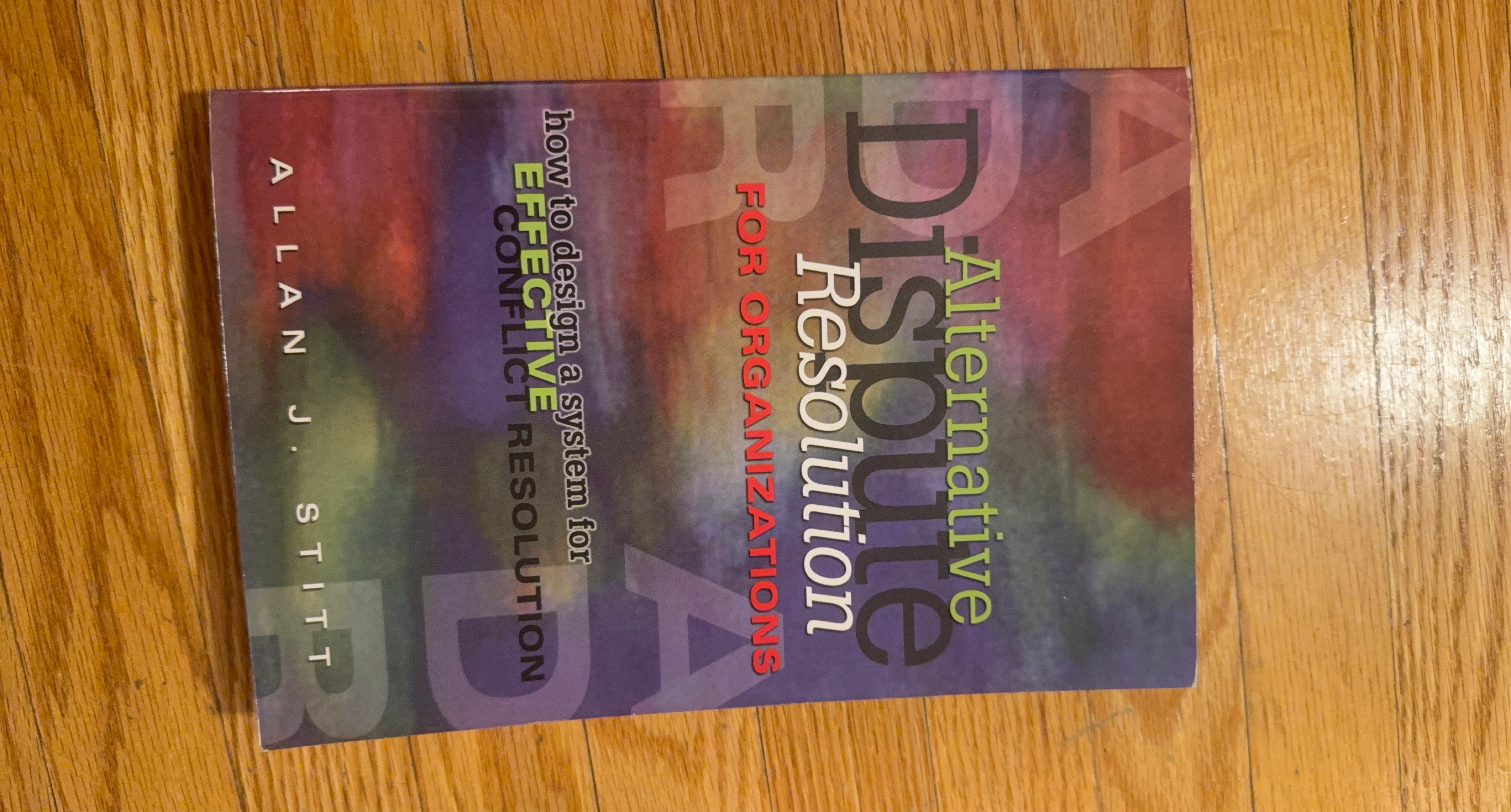 Alternative Dispute Resolution for Organizations Allan J. Stitt