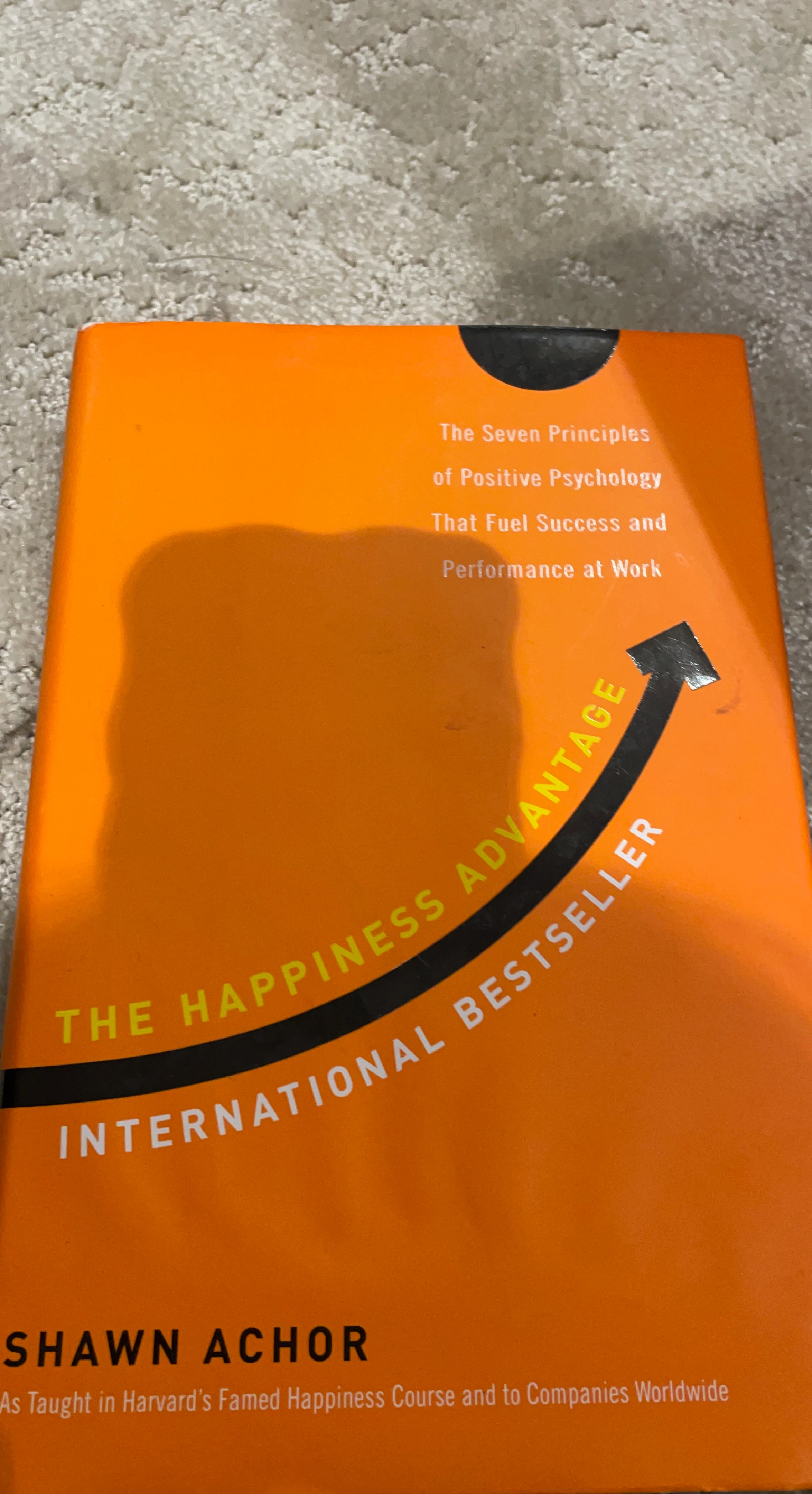 The Happiness Advantage: How to Boost Success and Performance