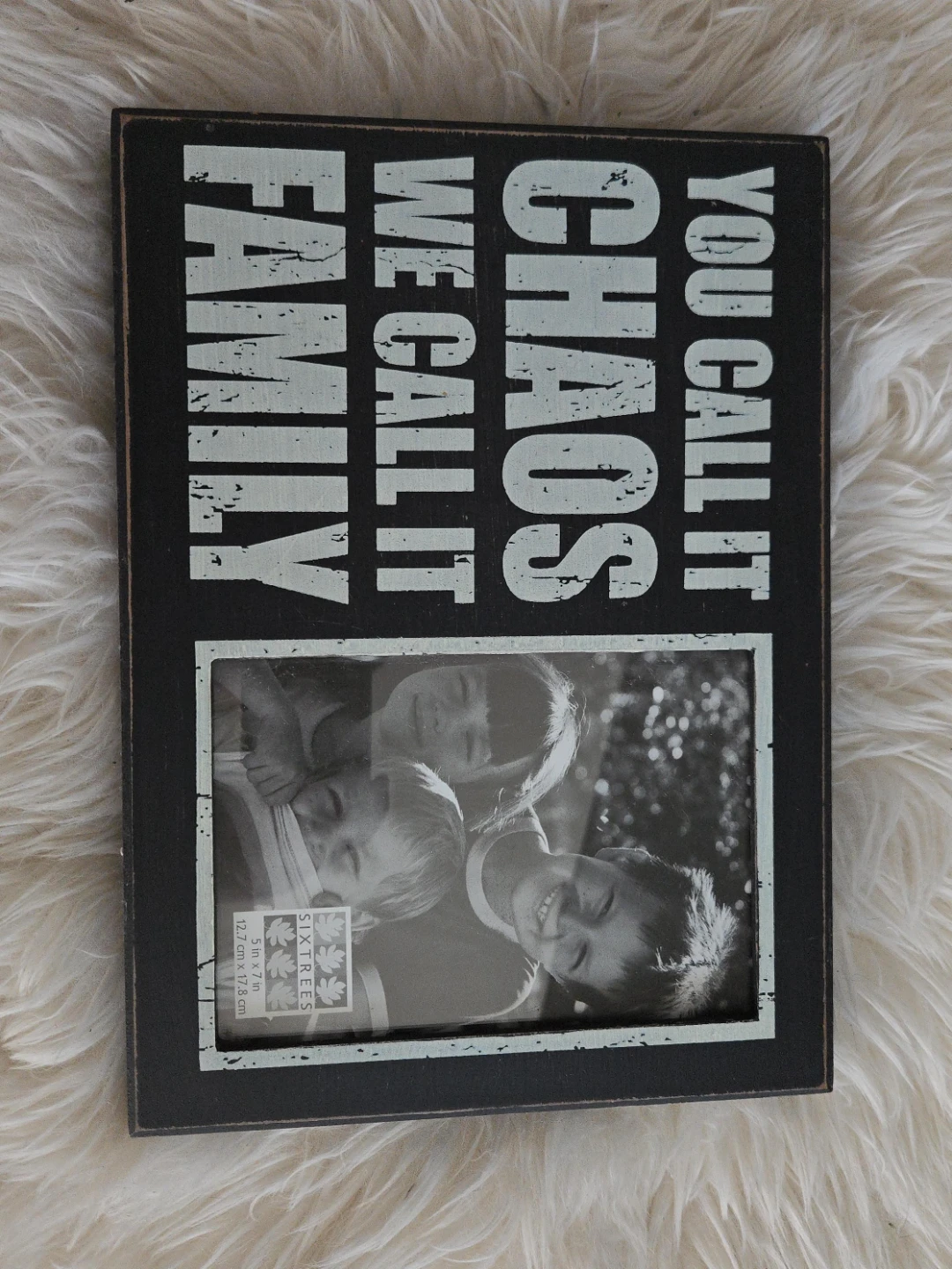 Sixtrees "You Call It Chaos, We Call It Family" Photo Frame