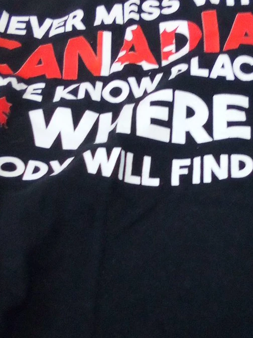 Canadian T-Shirt "We Know Where Everybody Will Find You"