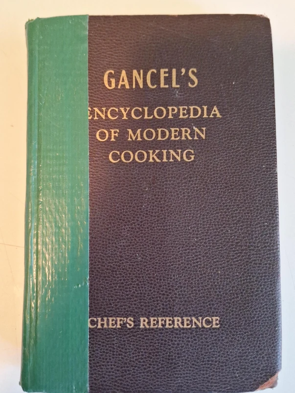 Gancel's Encyclopedia of Modern Cooking Chef's Reference Book
