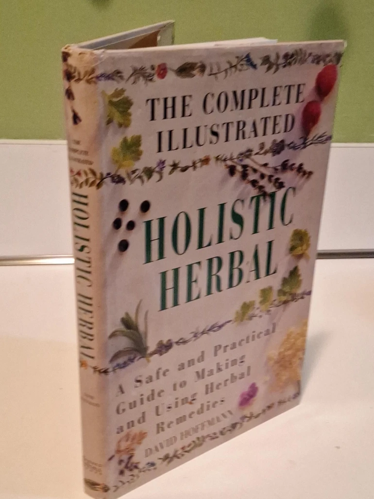 The Complete Illustrated Holistic Herbal by David Hoffmann