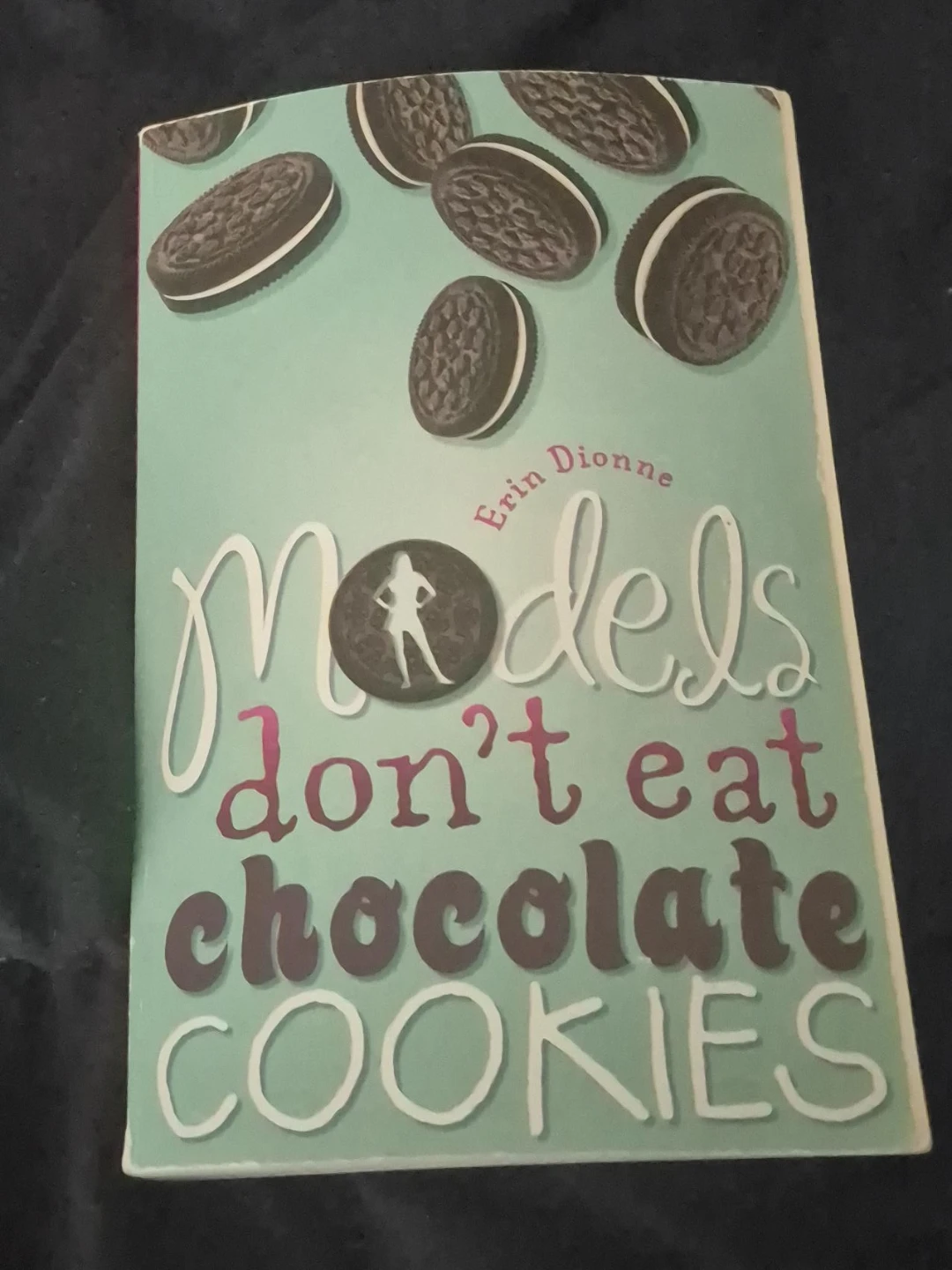 Models Don't Eat Chocolate Cookies by Erin Dionne