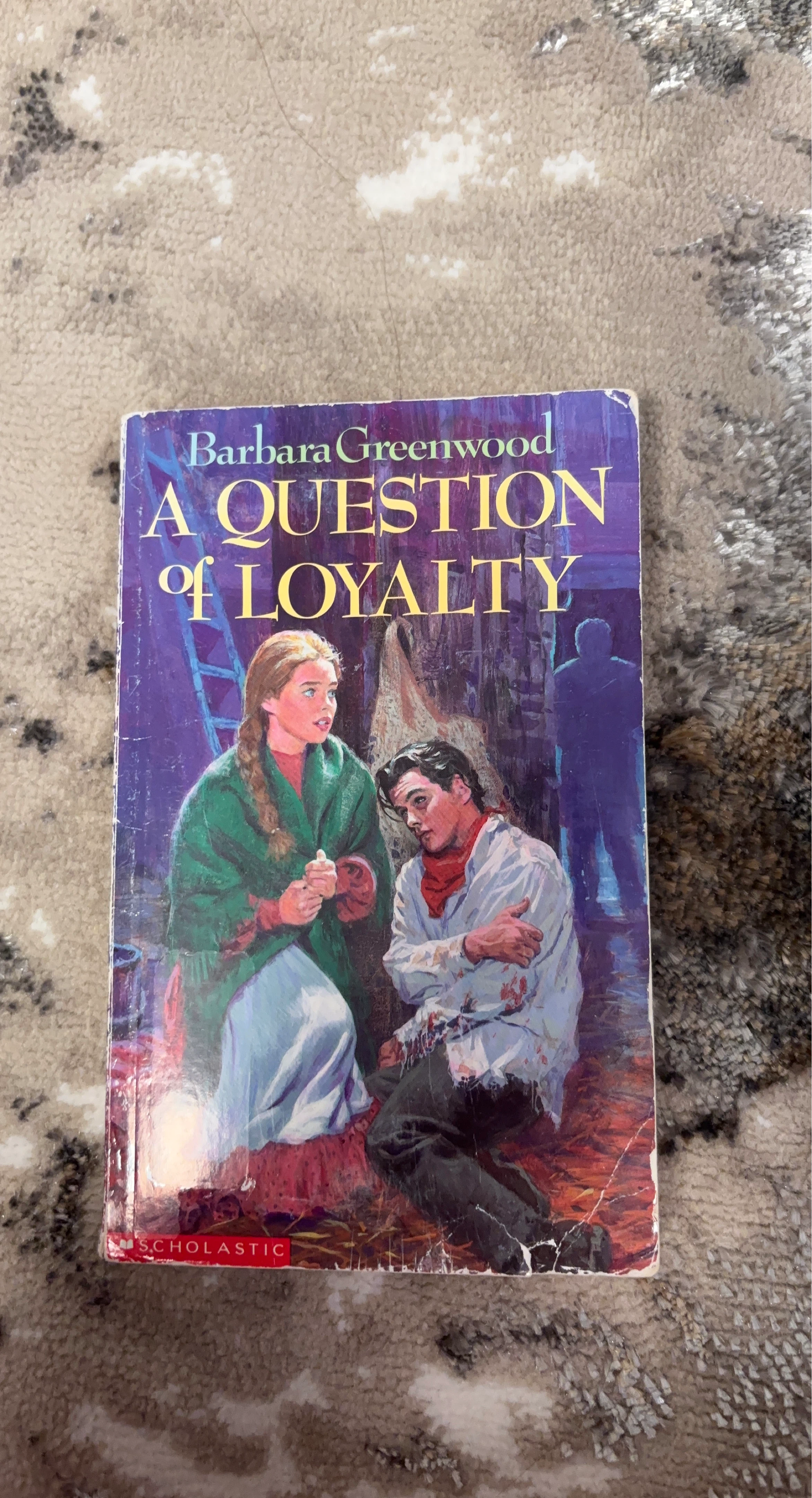 A Question of Loyalty by Barbara Greenwood - Scholastic