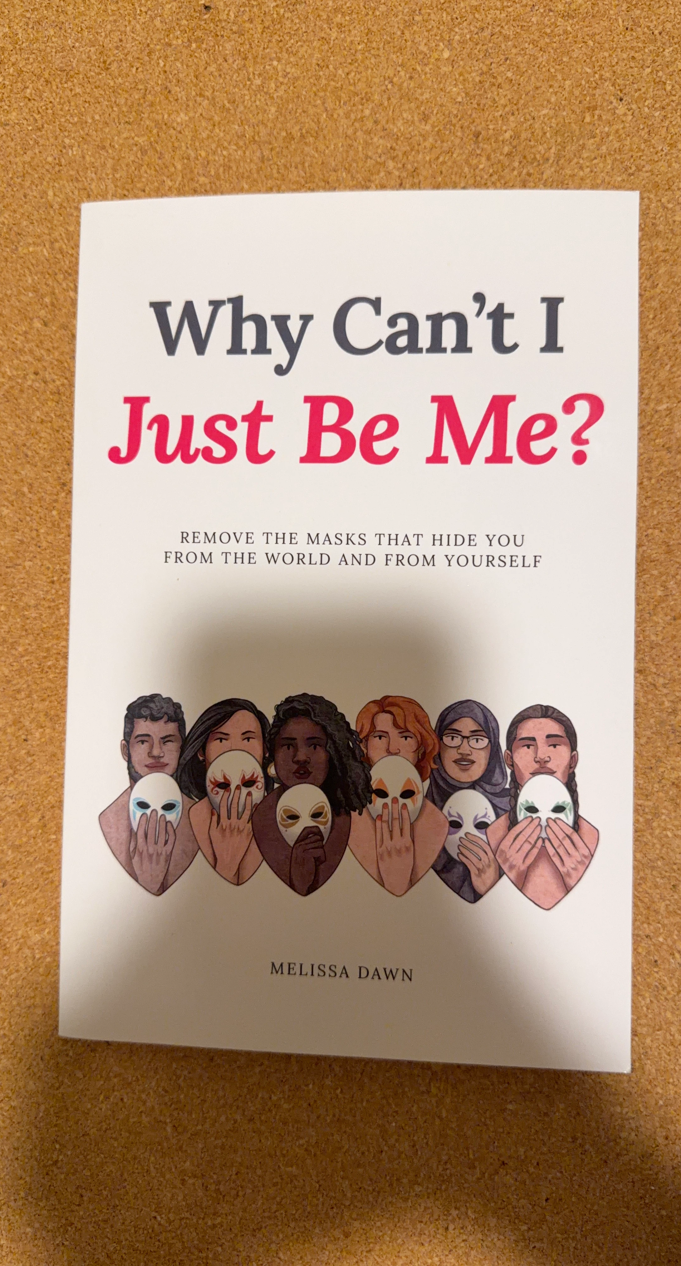 Why Can't I Just Be Me? by Melissa Dawn
