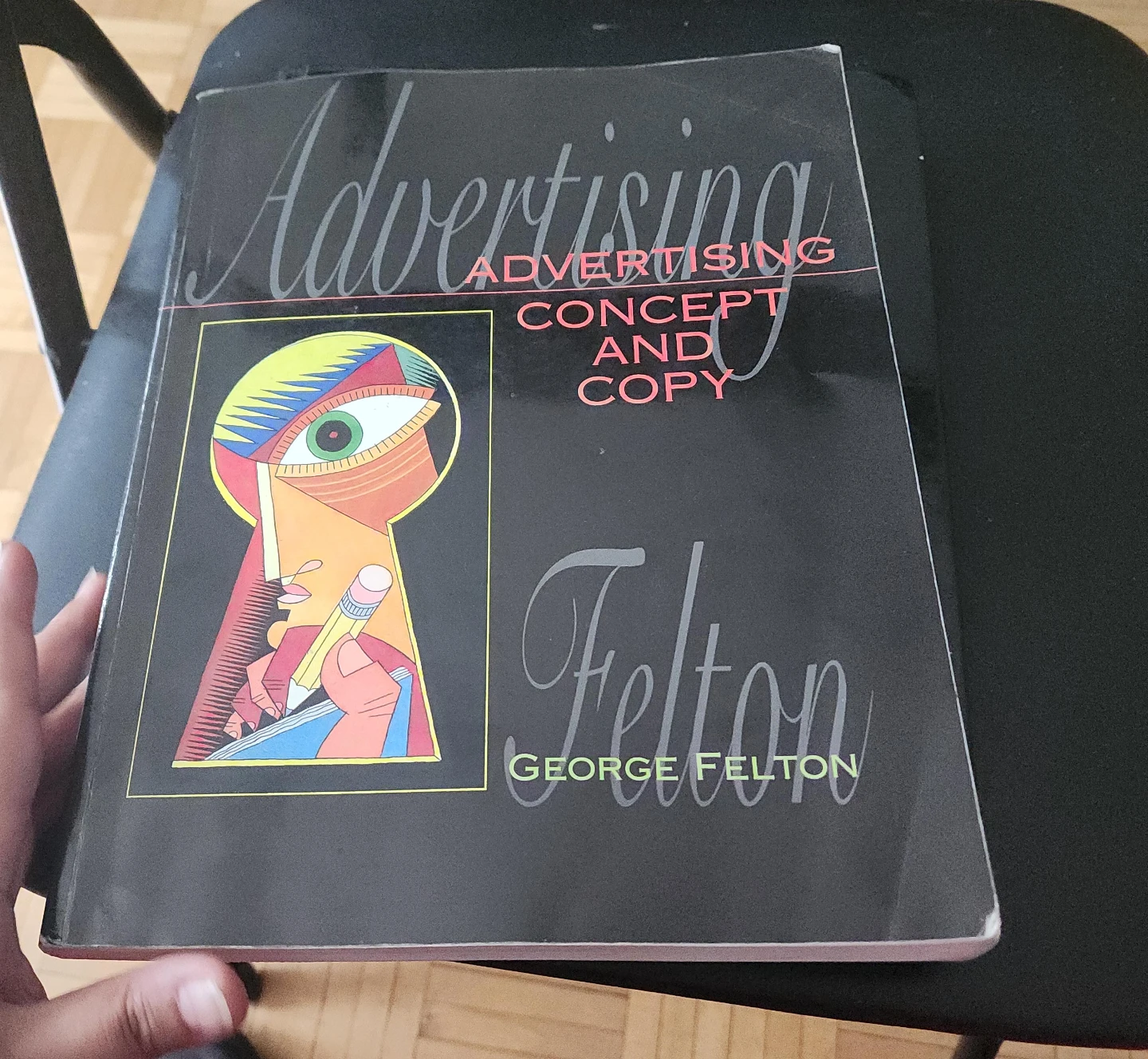 Advertising: Concept and Copy by George Felton Book