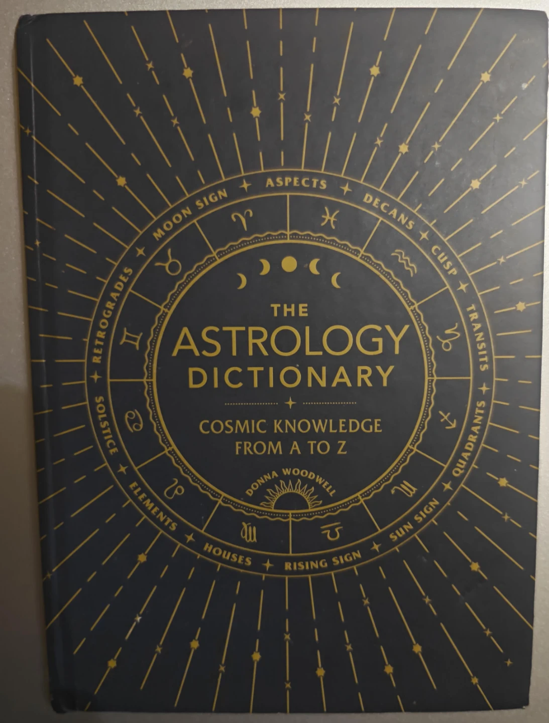 The Astrology Dictionary: Cosmic Knowledge from A to Z Woodwell