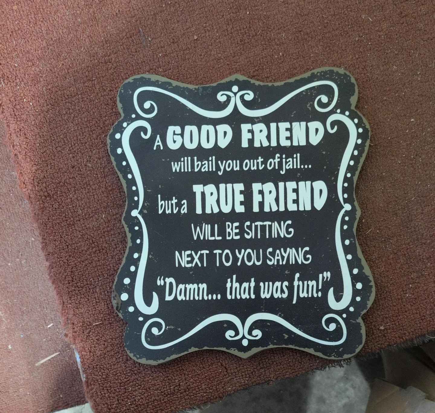 Decorative Sign - A Good Friend Quote