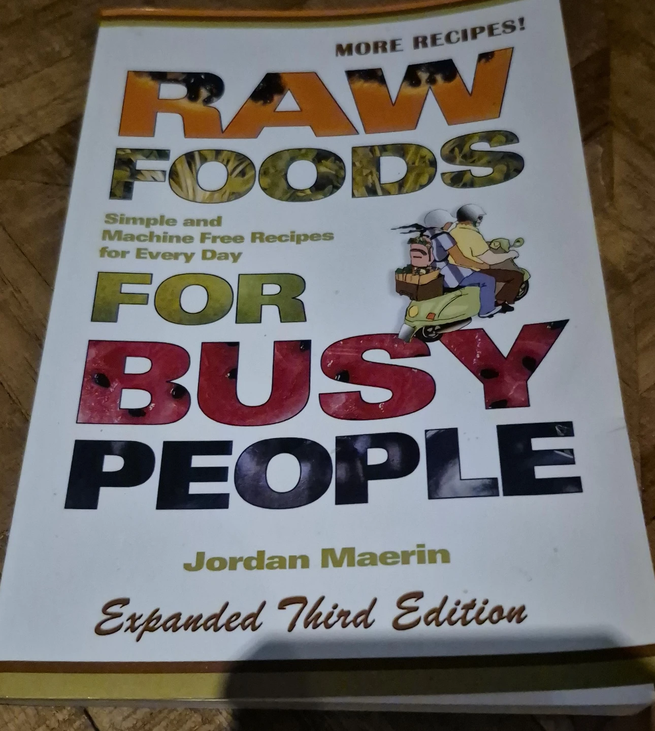 Raw Foods for Busy People Expanded Third Edition Cookbook