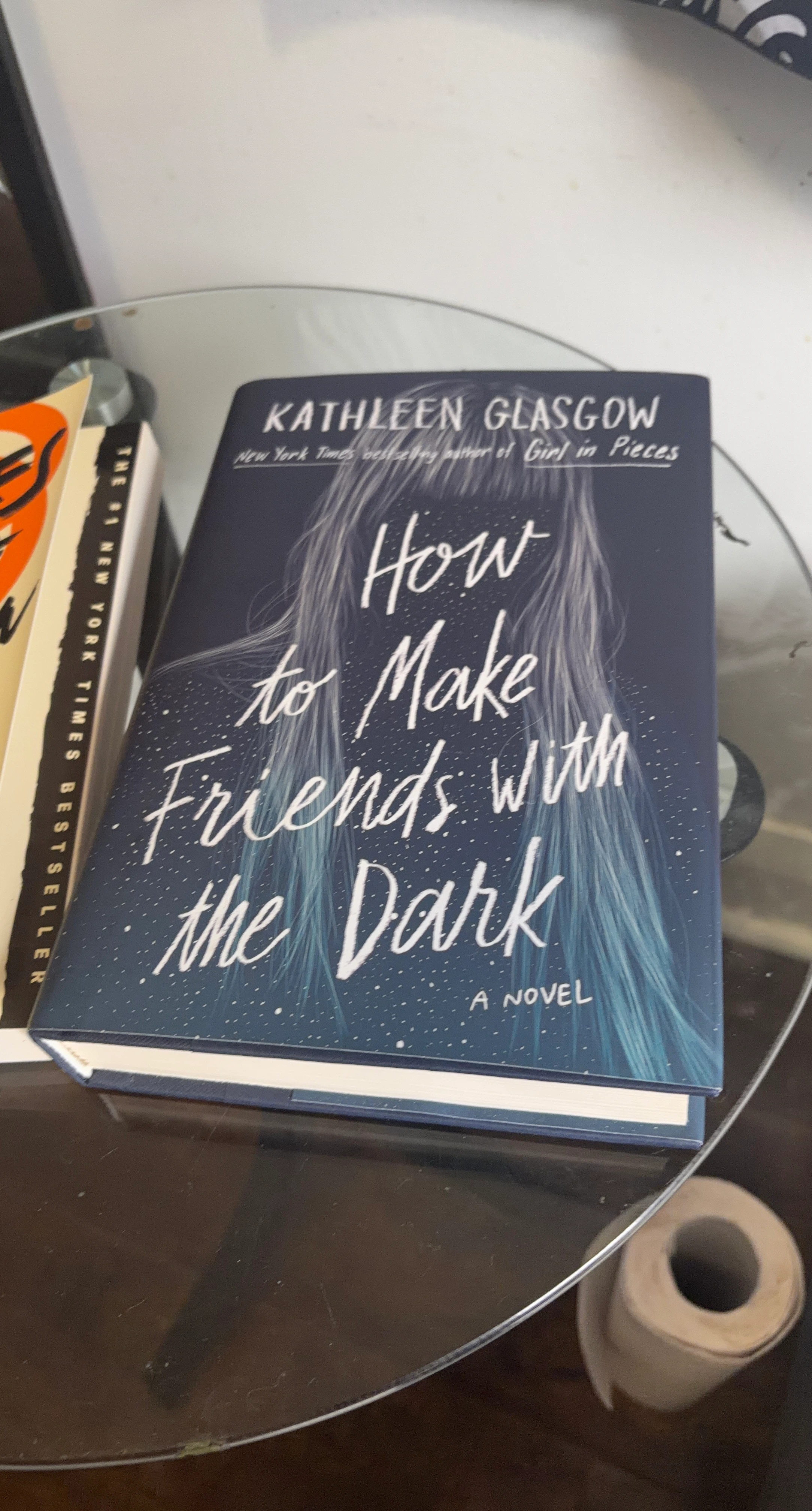 How to Make Friends with the Dark by Kathleen Glasgow
