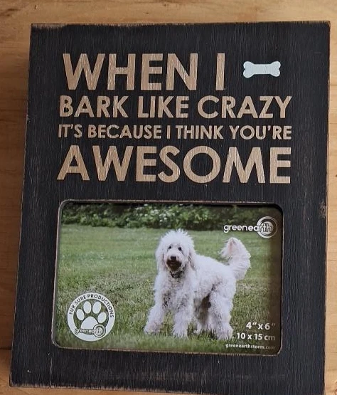 GreenEarth "When I Bark Like Crazy" Photo Frame